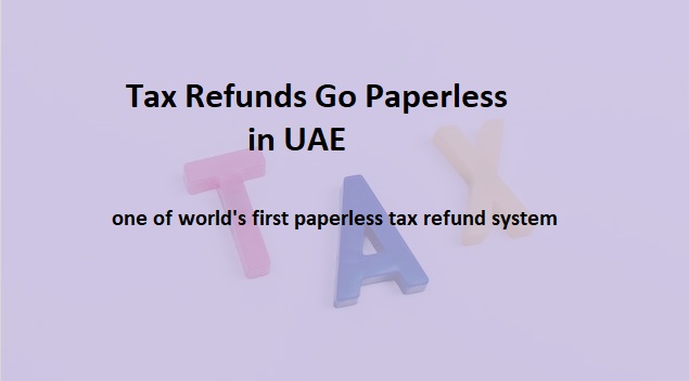 You are currently viewing Tax Refunds are now paperless in UAE
