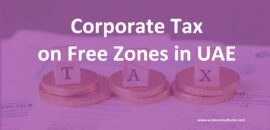 UAE Corporate Tax Application on Free Zone Businesses.